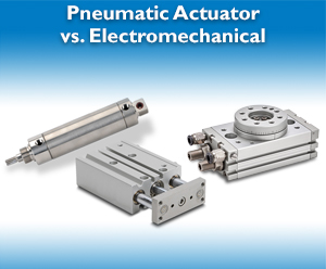 Pneumatic Actuator vs. Electromechanical