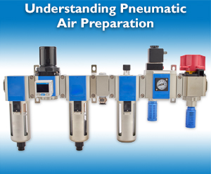Understanding Pneumatic Air Preparation