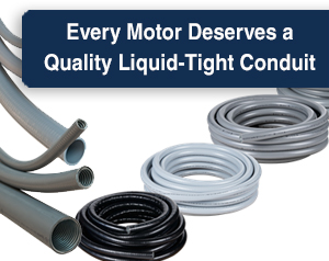 Every Motor Deserves a Quality Liquid-Tight Conduit